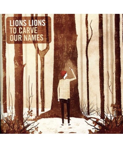 Lions Lions TO CARVE OUR NAMES CD $7.99 CD