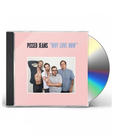 Pissed Jeans WHY LOVE NOW CD $3.70 CD