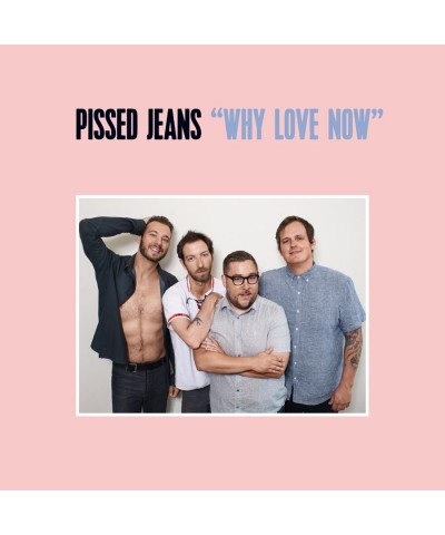 Pissed Jeans WHY LOVE NOW CD $3.70 CD