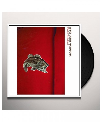 Big Ass Truck WHO LET YOU IN HERE Vinyl Record $31.85 Vinyl