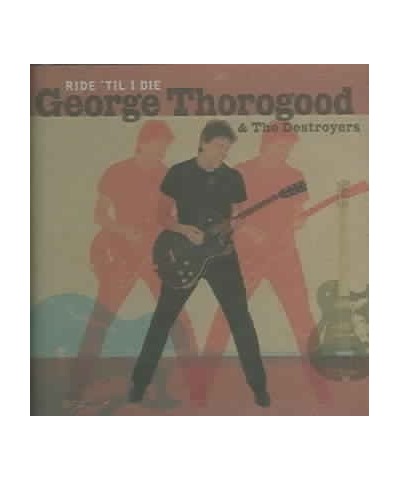 George Thorogood Ride Til I Die CD $7.75 CD