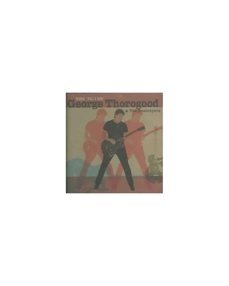 George Thorogood Ride Til I Die CD $7.75 CD