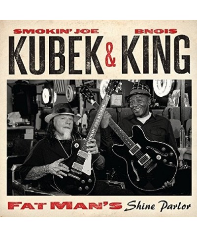 Smokin' Joe Kubek & Bnois King FAT MAN'S SHINE PARLOR CD $8.32 CD